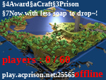 Статус AwardCraftPrison
Now with less soap to drop~!