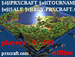 Статус PRXCRAFT TOURNAMENTS EVERY FRIDAY
SALE BUY.PRXCRAFT.COM